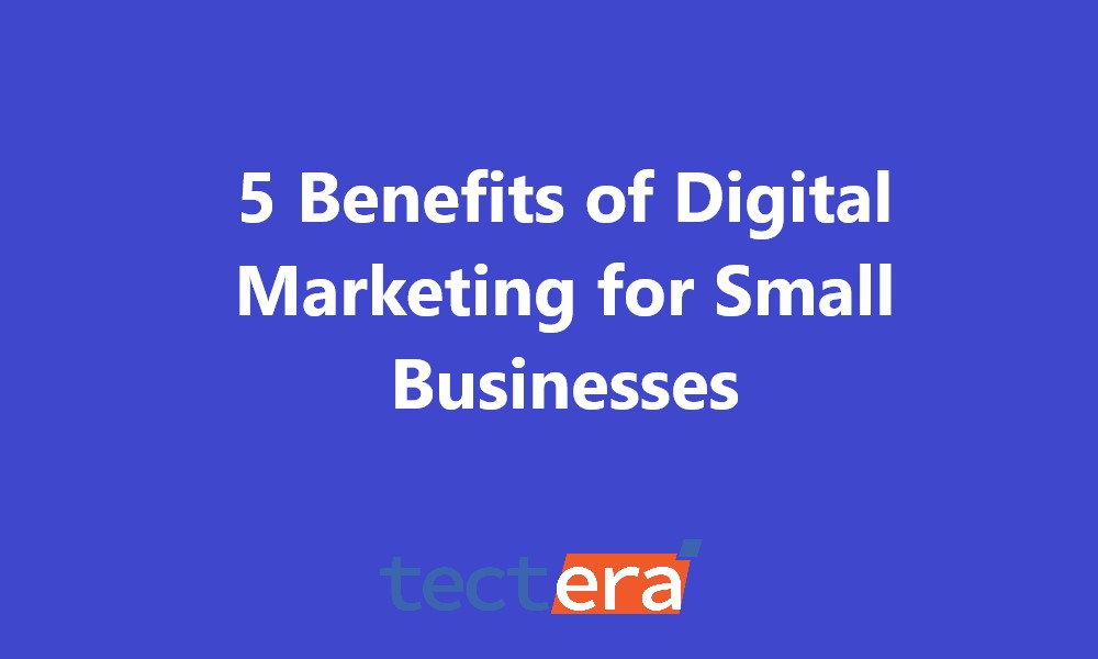 Benefits of Digital Marketing for Small Businesses